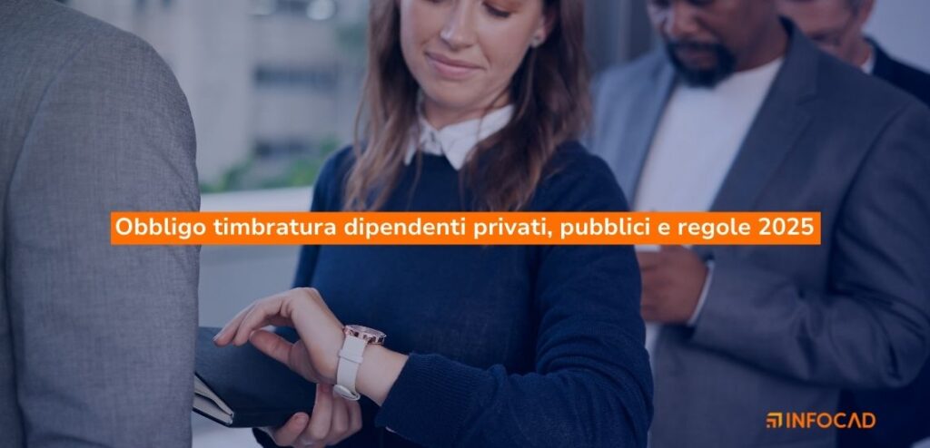 obbligo timbratura dipendenti privati e pubblici: come funziona?